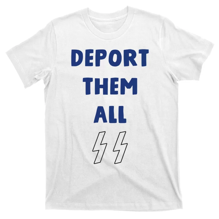 Deport Them All T-Shirt