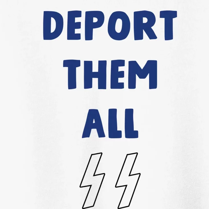 Deport Them All Toddler T-Shirt