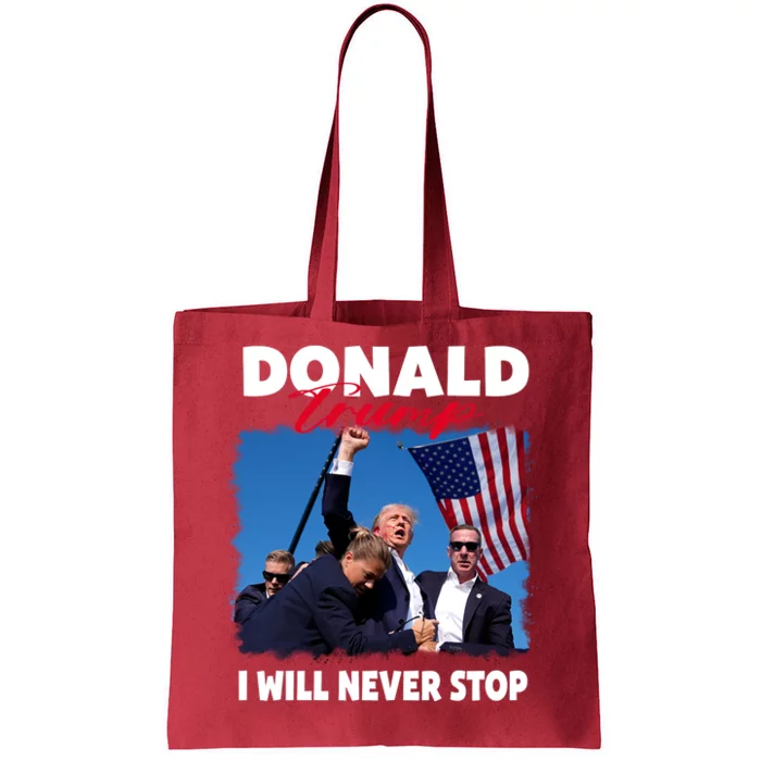 Donald Trump Assassination I Will Never Stop Tote Bag