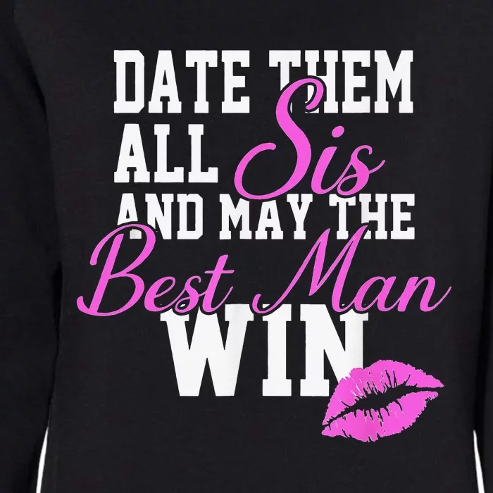 Date Them All Sis And May The Best Man Win Womens California Wash Sweatshirt