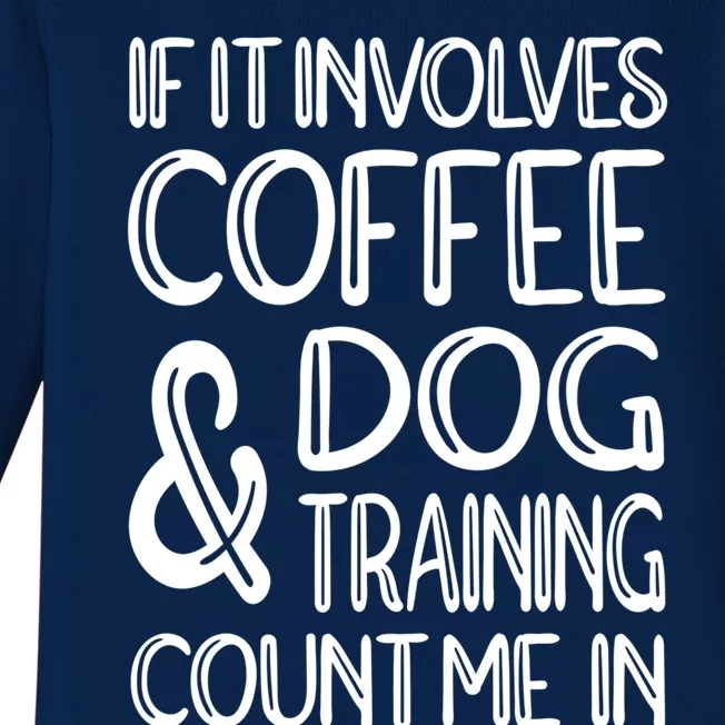 Dog Training And Coffee Dog Trainer Gift Baby Long Sleeve Bodysuit