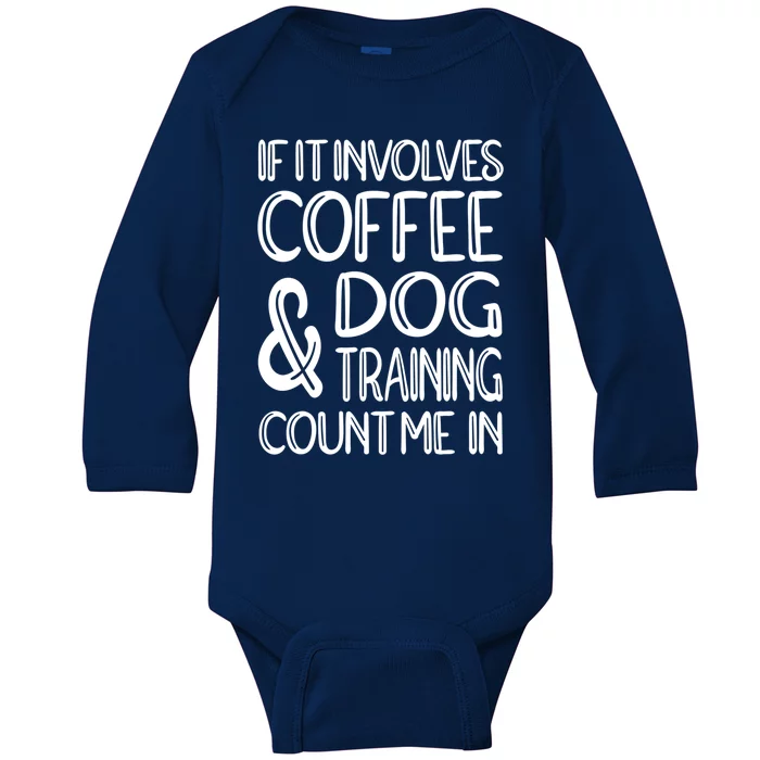 Dog Training And Coffee Dog Trainer Gift Baby Long Sleeve Bodysuit