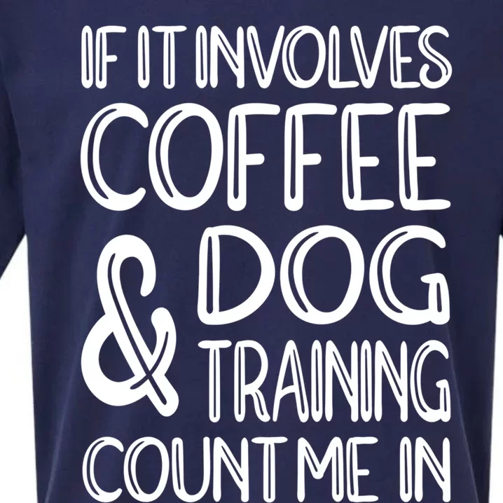 Dog Training And Coffee Dog Trainer Gift Sueded Cloud Jersey T-Shirt