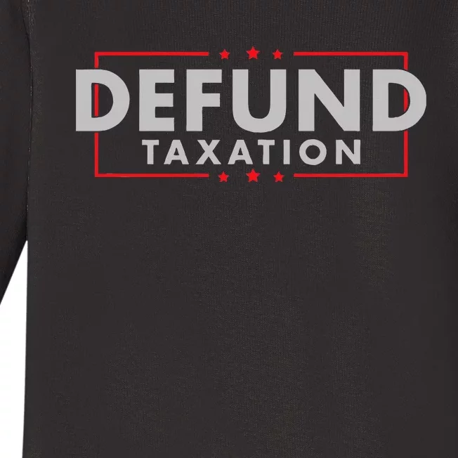 Defund Taxation Anti Government Anti Irs Taxes Baby Long Sleeve Bodysuit