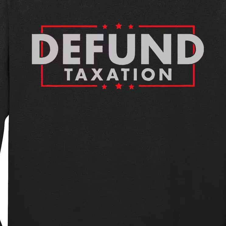 Defund Taxation Anti Government Anti Irs Taxes Tall Long Sleeve T-Shirt