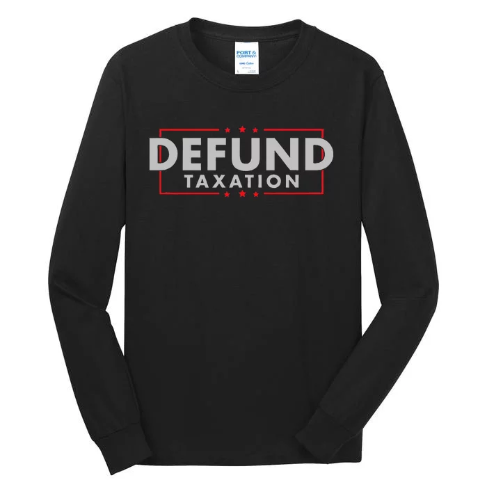 Defund Taxation Anti Government Anti Irs Taxes Tall Long Sleeve T-Shirt