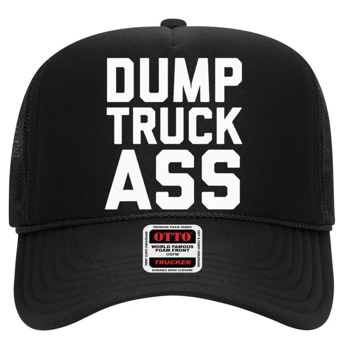 Dump Truck Ass High Crown Mesh Trucker Hat