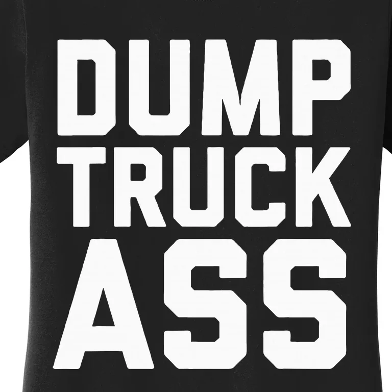 Dump Truck Ass Women's T-Shirt