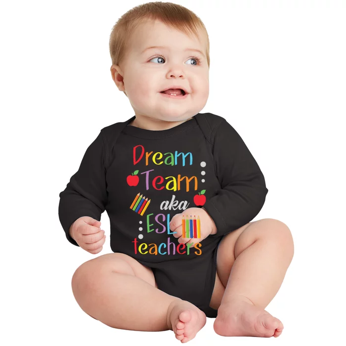 Dream Team AKA ESL Teachers Cute Educators Baby Long Sleeve Bodysuit