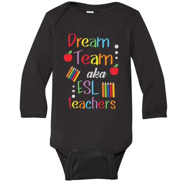 Dream Team AKA ESL Teachers Cute Educators Baby Long Sleeve Bodysuit