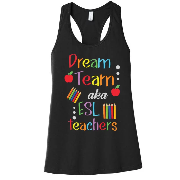 Dream Team AKA ESL Teachers Cute Educators Women's Racerback Tank