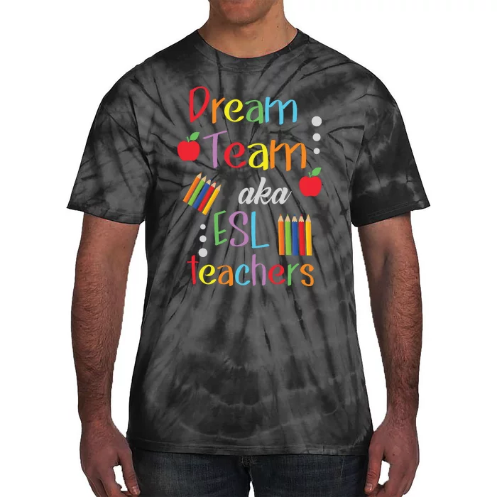 Dream Team AKA ESL Teachers Cute Educators Tie-Dye T-Shirt