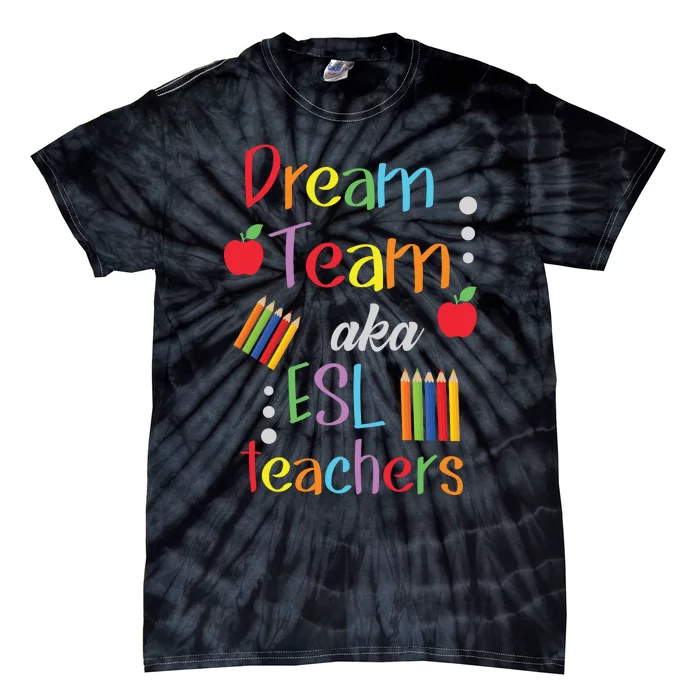 Dream Team AKA ESL Teachers Cute Educators Tie-Dye T-Shirt