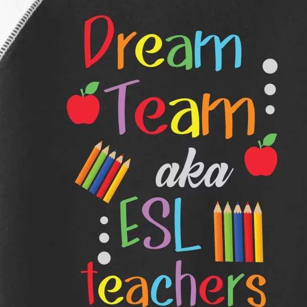 Dream Team AKA ESL Teachers Cute Educators Toddler Fine Jersey T-Shirt