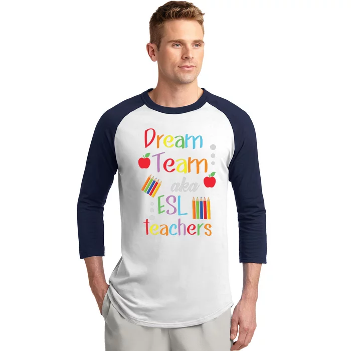 Dream Team AKA ESL Teachers Cute Educators Baseball Sleeve Shirt