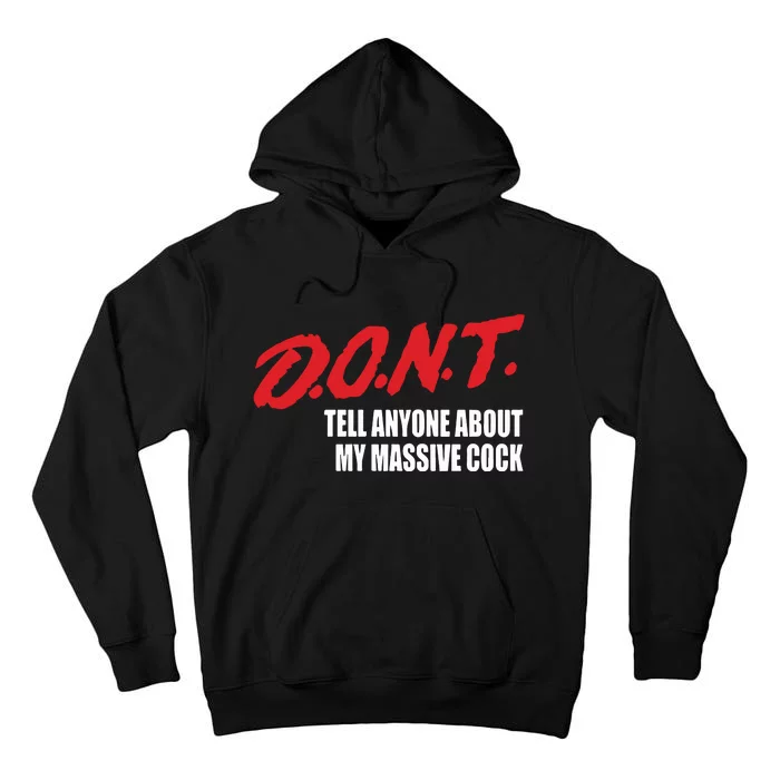 Dont Tell Anyone About My Massive Cock Tall Hoodie