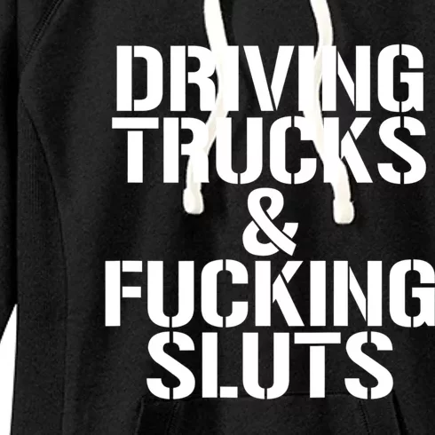 Driving Trucks And Fucking Sluts Funny Sarcasm Women's Fleece Hoodie