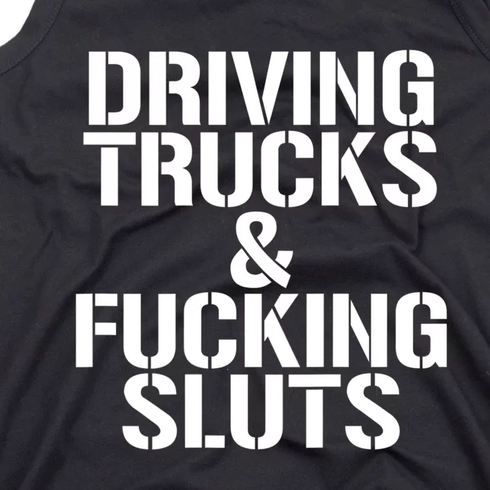 Driving Trucks And Fucking Sluts Funny Sarcasm Tank Top