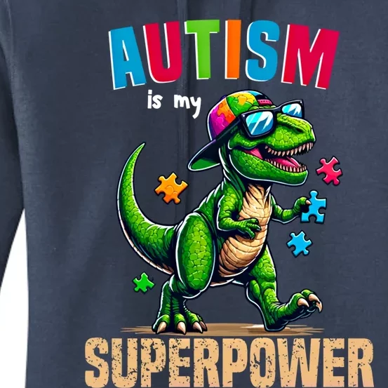 Dinosaur Trex Autism Is My Superpower Autism Awareness Cute Gift Women's Pullover Hoodie