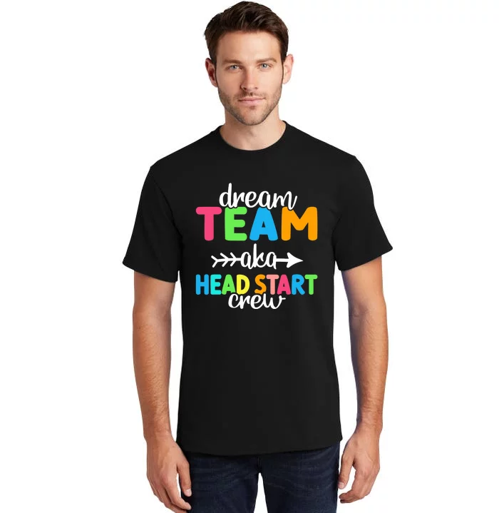 Dream Team aka Head Start Crew Teacher Preschool Tall T-Shirt