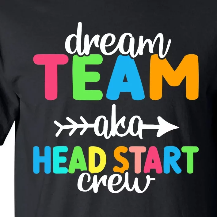 Dream Team aka Head Start Crew Teacher Preschool Tall T-Shirt