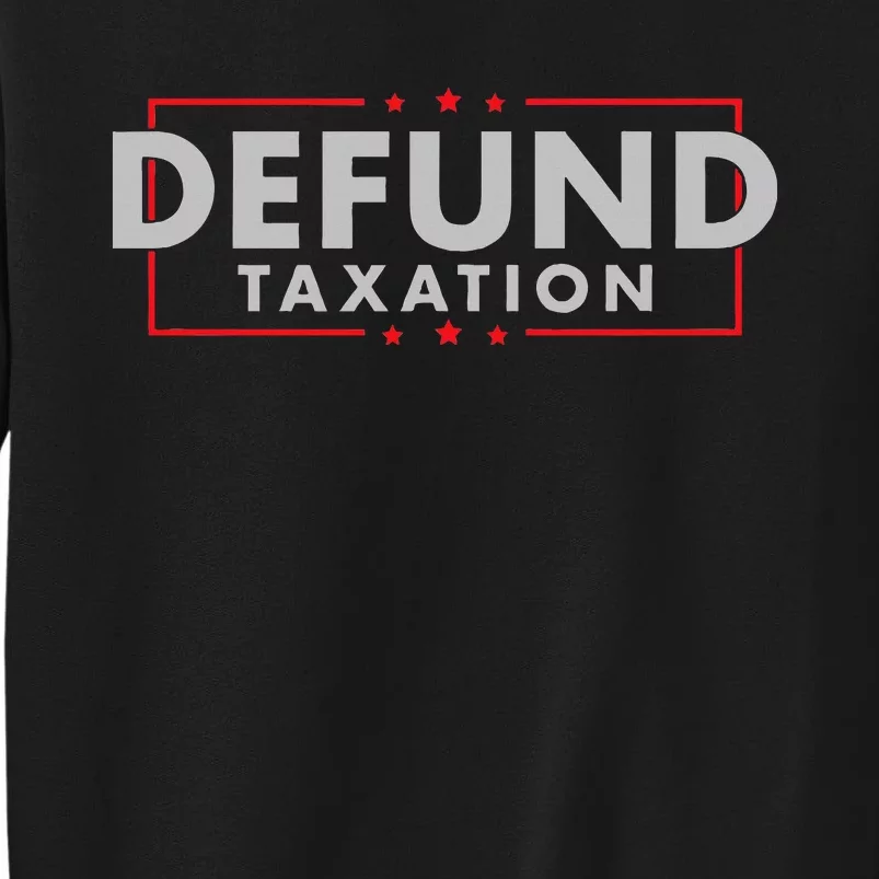 Defund Taxation Antigovernment Antiirs Taxes Tall Sweatshirt