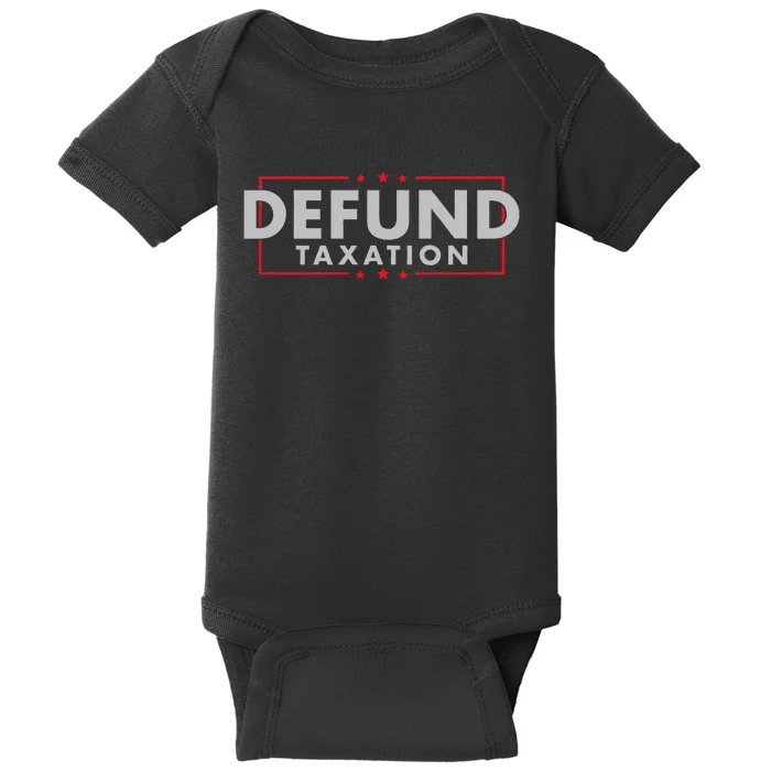 Defund Taxation Antigovernment Antiirs Taxes Baby Bodysuit