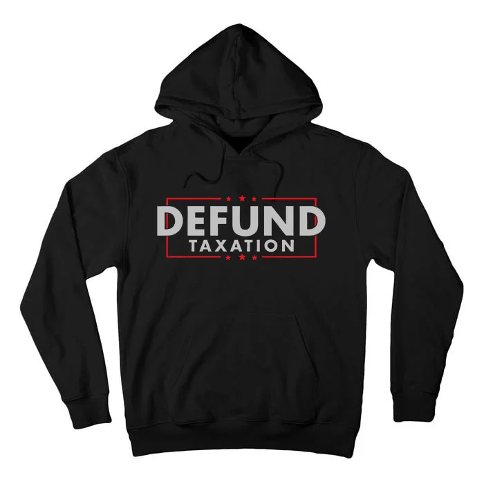 Defund Taxation Antigovernment Antiirs Taxes Tall Hoodie