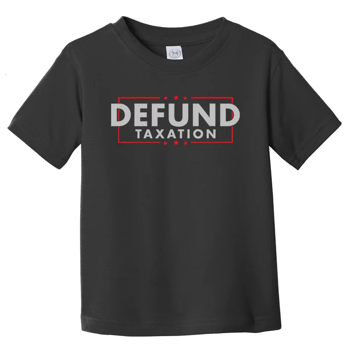 Defund Taxation Antigovernment Antiirs Taxes Toddler T-Shirt