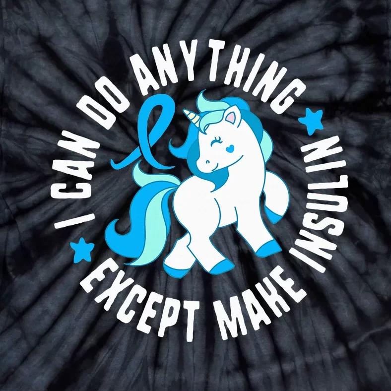 Diabetes T1 AwarenessI Can Do Anything Except Make Insulin Tie-Dye T-Shirt