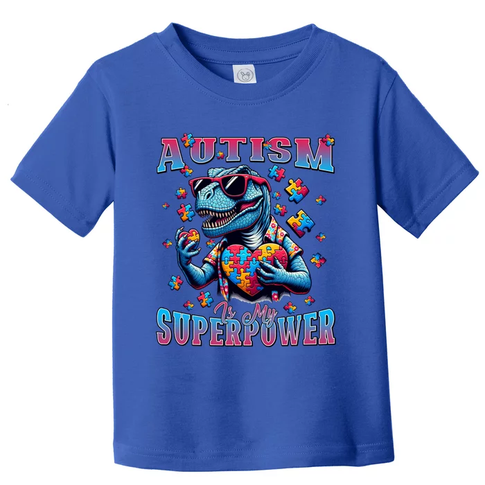 Dinosaur Trex Autism Is My Superpower Autism Awareness Gift Toddler T-Shirt