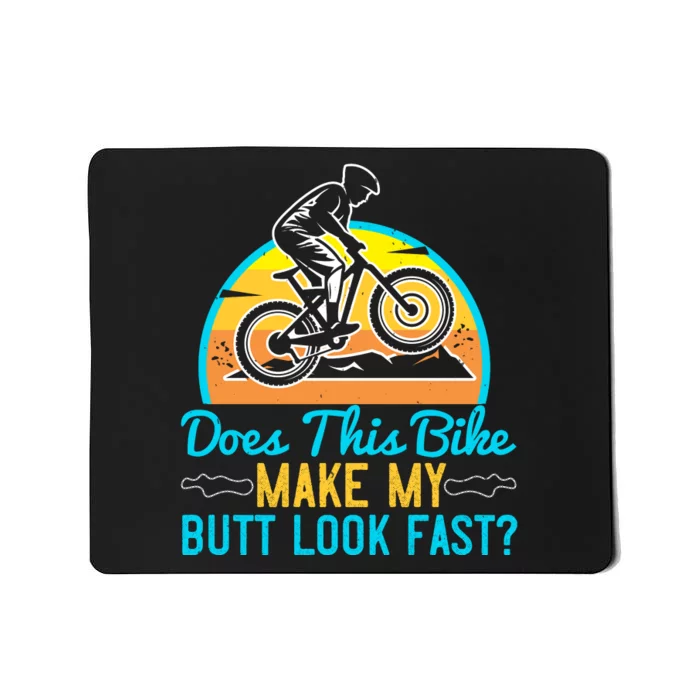 Does This Bike Make My Butt Look Fast Mountain Biking Mousepad