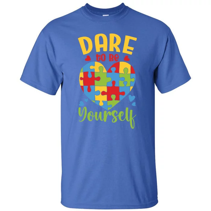 Dare To Be Yourself Autism Awareness Month Teacher Mom Gift Tall T-Shirt