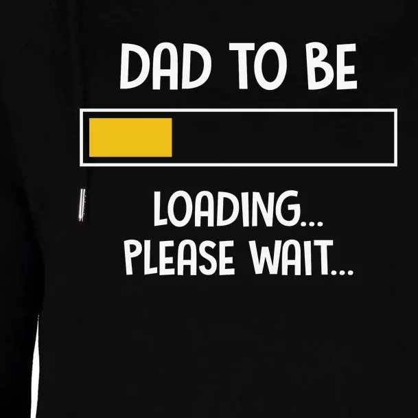 Dad To Be Loading Please Wait Fathers Day Womens Funnel Neck Pullover Hood