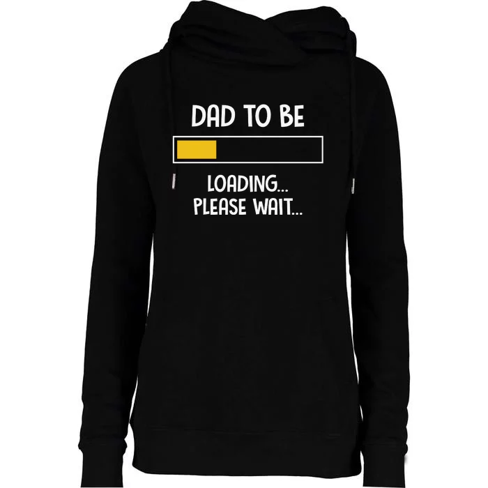 Dad To Be Loading Please Wait Fathers Day Womens Funnel Neck Pullover Hood