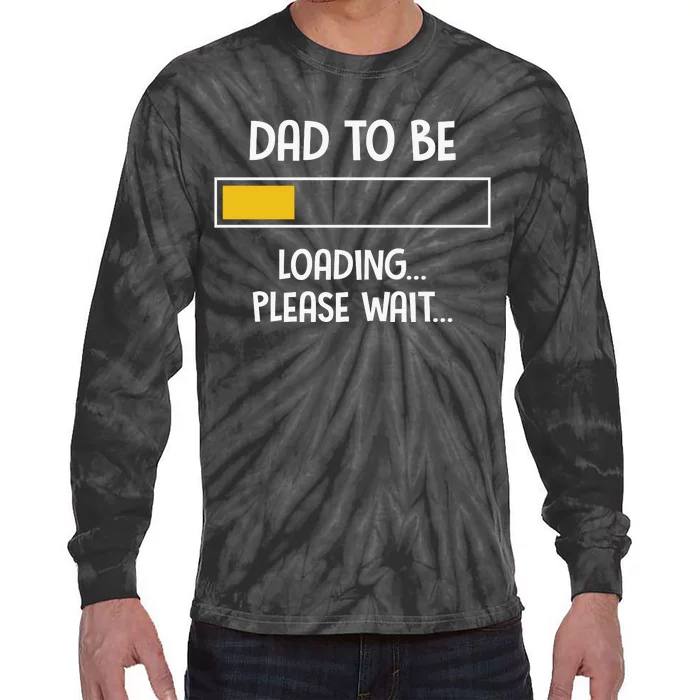 Dad To Be Loading Please Wait Fathers Day Tie-Dye Long Sleeve Shirt