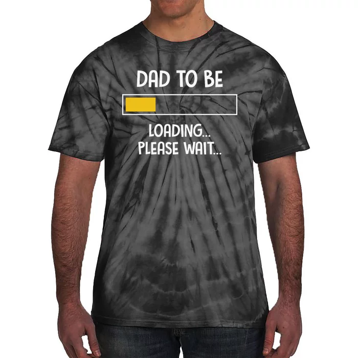 Dad To Be Loading Please Wait Fathers Day Tie-Dye T-Shirt