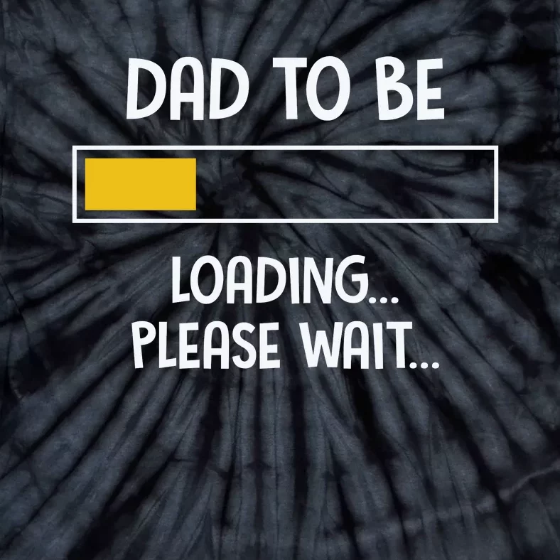 Dad To Be Loading Please Wait Fathers Day Tie-Dye T-Shirt