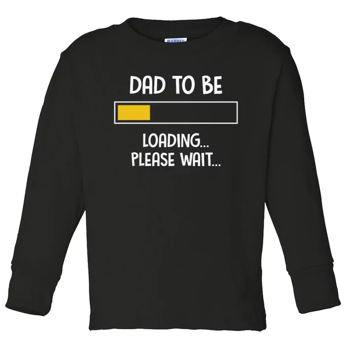 Dad To Be Loading Please Wait Fathers Day Toddler Long Sleeve Shirt