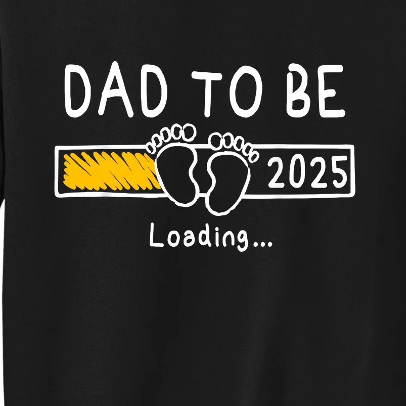 Dad To Be 2025 Dad Est 2025 Daddy To Be Promoted To Daddy Tall Sweatshirt