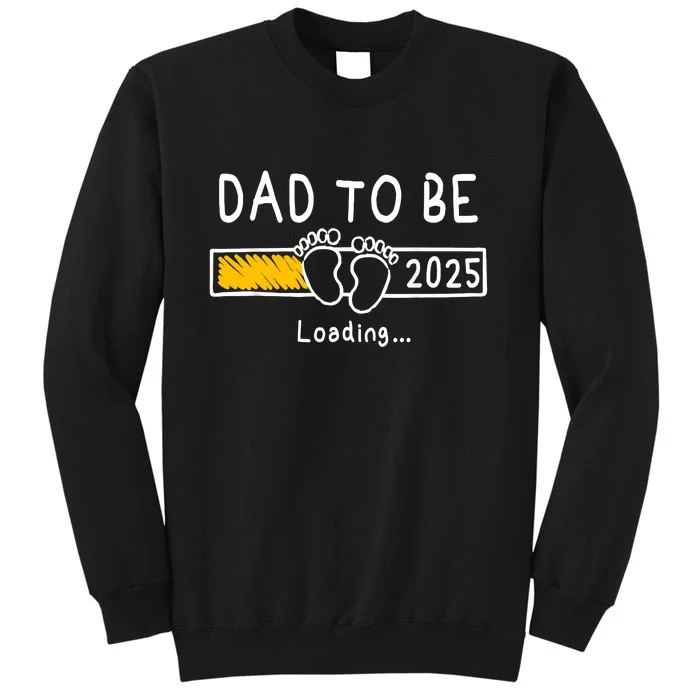 Dad To Be 2025 Dad Est 2025 Daddy To Be Promoted To Daddy Tall Sweatshirt