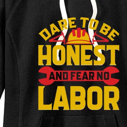 Dare To Be Honest And Fear No Labor Day Gift Women's Fleece Hoodie