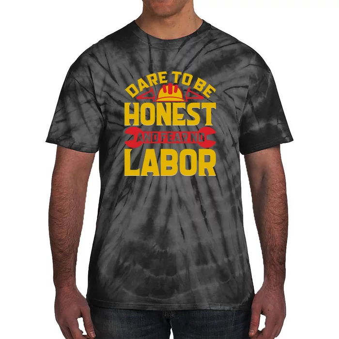 Dare To Be Honest And Fear No Labor Day Gift Tie-Dye T-Shirt