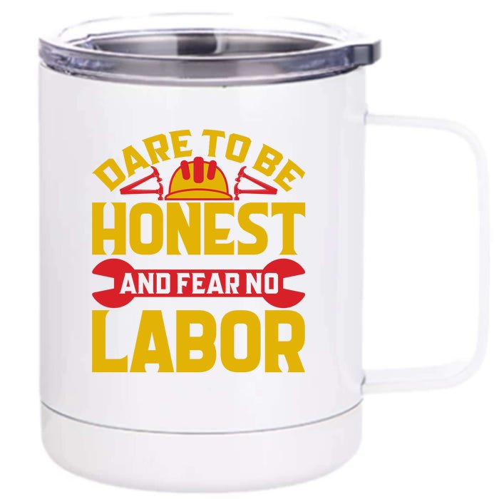 Dare To Be Honest And Fear No Labor Day Gift Front & Back 12oz Stainless Steel Tumbler Cup