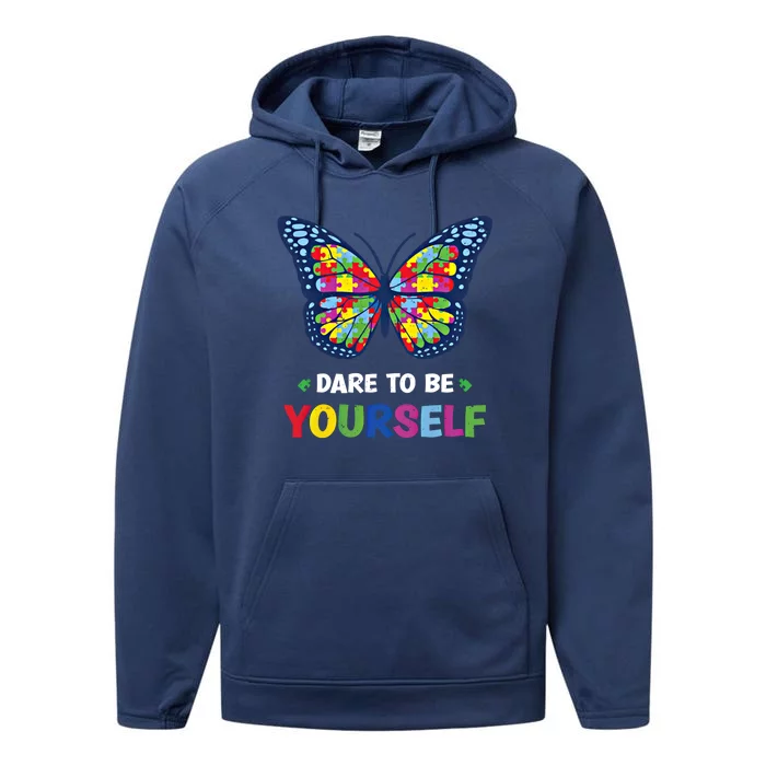 Dare To Be Yourself Butterfly Autism Awareness Meaningful Gift Performance Fleece Hoodie