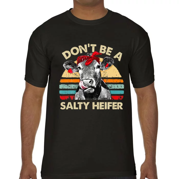 Don T Be A Salty Heifer Cows Lover Gift Vintage Farm Comfort Colors T-Shirt