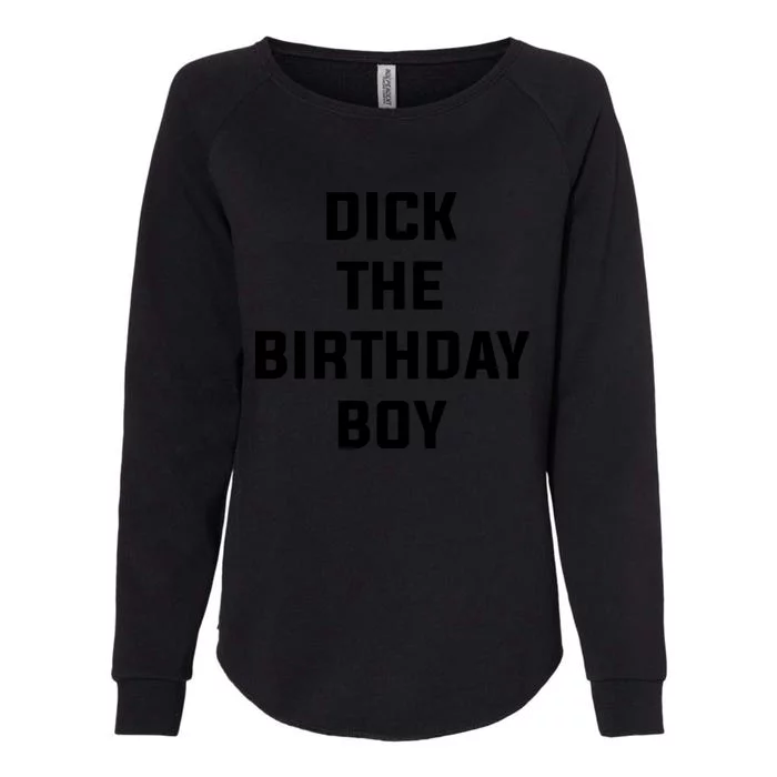 Dick The Birthday Boy Meme Womens California Wash Sweatshirt