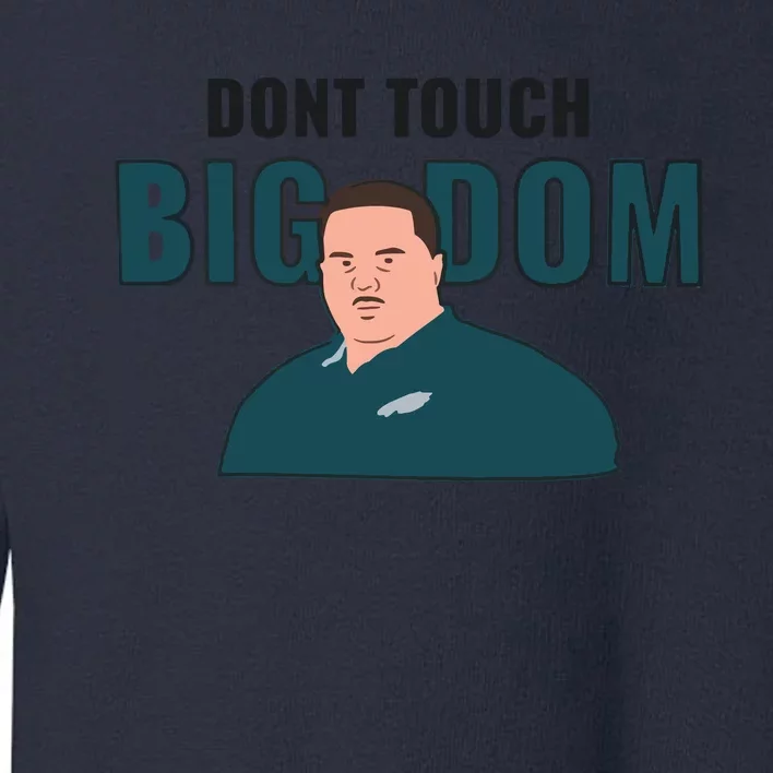 Dont Touch Big Dom Toddler Sweatshirt