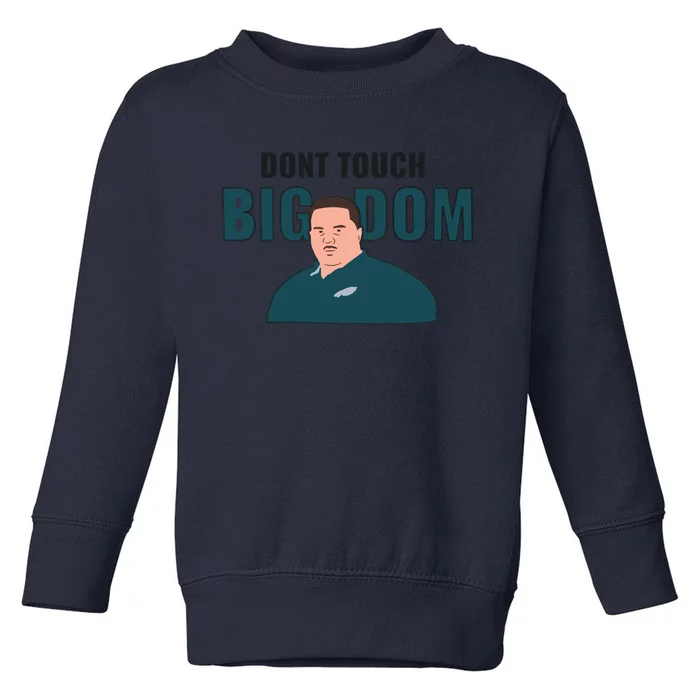 Dont Touch Big Dom Toddler Sweatshirt