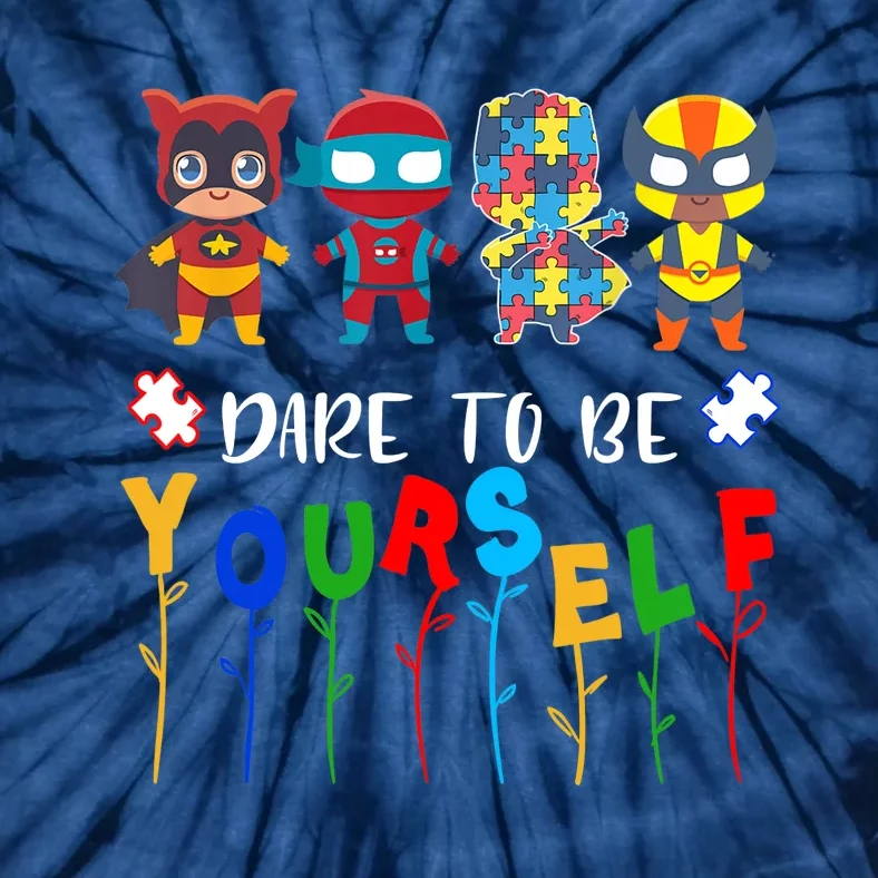 Dare to be yourself Autism Awareness Superheroes Tie-Dye T-Shirt